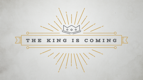 The King is Coming